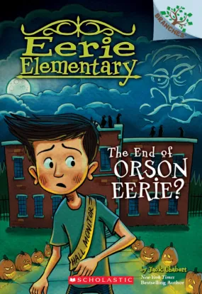 Eerie Elementary #10: The End of Orson Eerie?