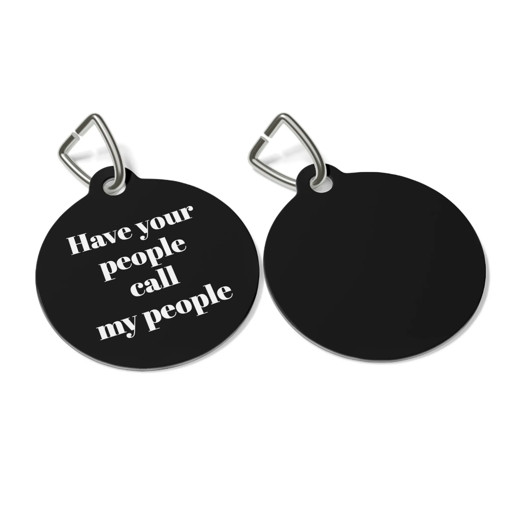 Have your people call my people Pet Tag