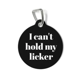 I can't hold my Licker Pet Tag