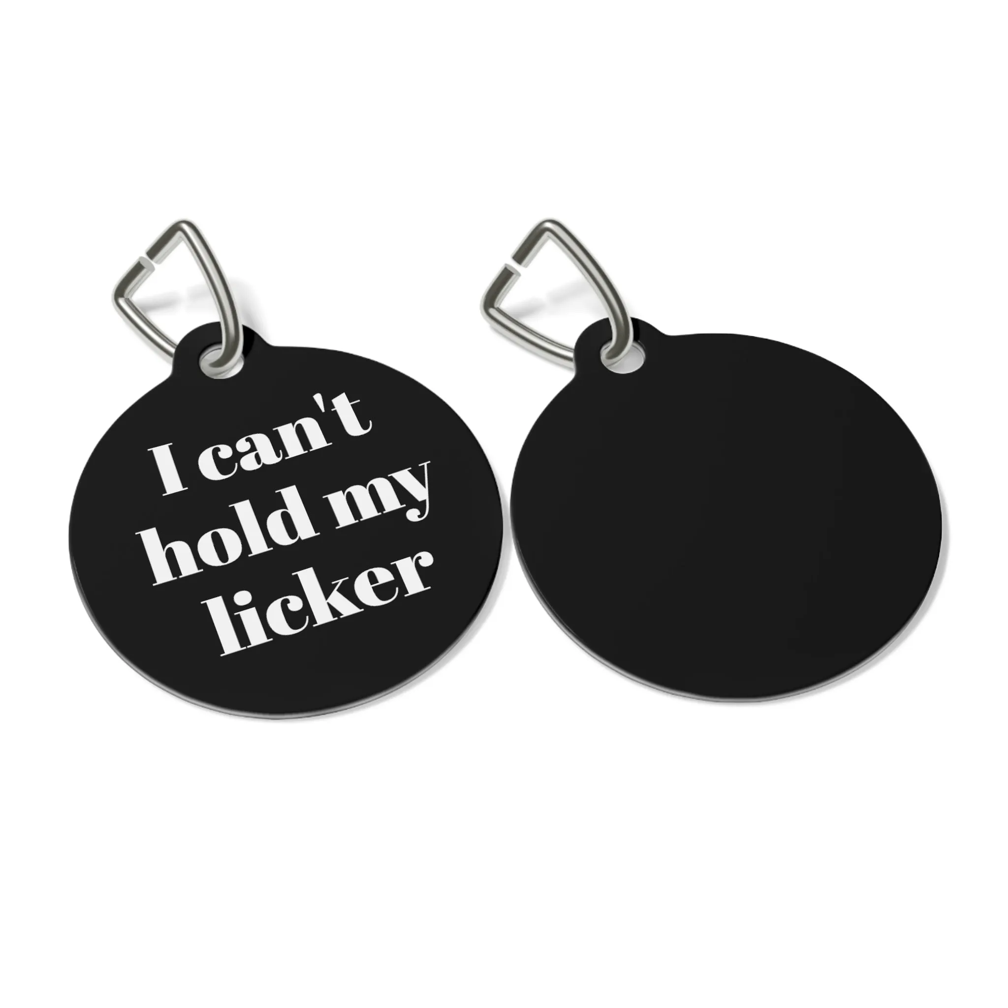 I can't hold my Licker Pet Tag