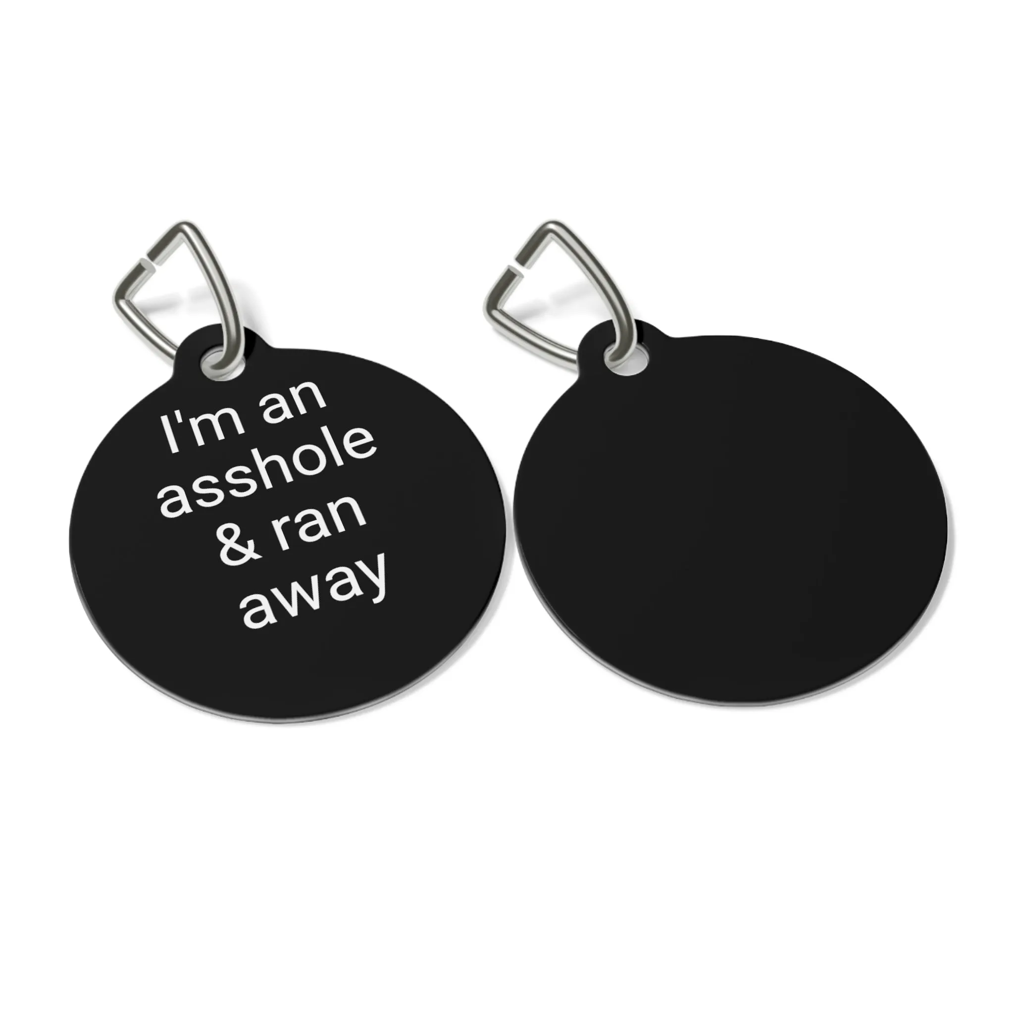 I'm an Assh*le and ran away Pet Tag